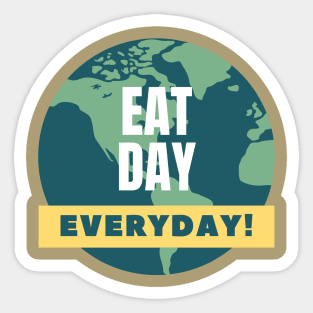 Eat day everyday! Sticker